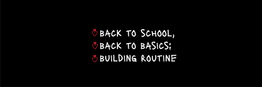 Back to School, Back to Basics: Building Routine