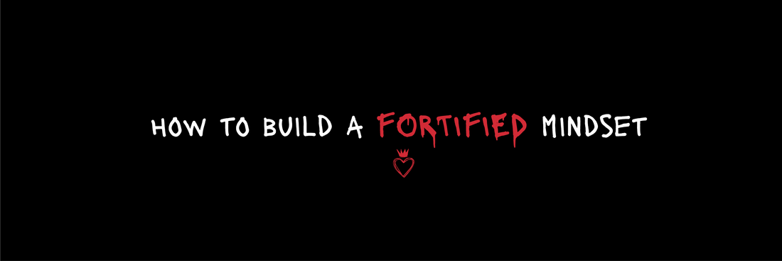 How to Build a Fortified Mindset