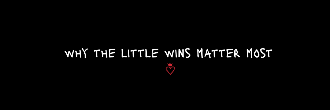 Why The Little Wins Matter The Most